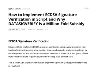 <p>How to Implement ECDSA Signature Verification in Script and Why DATASIGVERIFY is a Million-Fold Subsidy</p>
<p>Source:<br>
<a href="https://www.yours.org/content/how-to-implement-ecdsa-signature-verification-in-script-and-why-datasi-9f113344542f" target="_blank">https://www.yours.org</a>
</p>