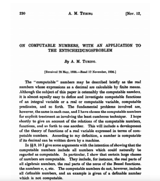 <p>TURING LAYS THE FOUNDATIONS FOR MODERN COMPUTER SCIENCE</p>
<p>In 1936, Turing completes and publishes his famous paper, <a href="https://www.cs.virginia.edu/~robins/Turing_Paper_1936.pdf" target="_blank">On computable numbers, with an application to the Entscheidungsproblem</a> laying the foundations for modern computer science. "It was stated above that &lsquo;a function is effectively calculable if its values can be found by some purely mechanical process&rsquo;. We may take this statement literally, understanding by a purely mechanical process one which could be carried out by a machine. It is possible to give a mathematical description, in a certain normal form, of the structures of these machines."</p>