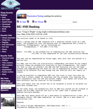 <h2>RE: SMS Banking</h2>
<p>From: "Craig S. Wright"<br />Date: Mon, 8 Feb 2010</p>
<p>Source:&nbsp;<a href="https://seclists.org/pen-test/2010/Feb/35" target="_blank">seclists.org/pen-test/2010/Feb/35</a></p>